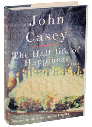 Item #107351 The Half-Life of Happiness (Review Copy). John CASEY