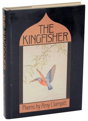 Item #107482 The Kingfisher. Amy CLAMPITT