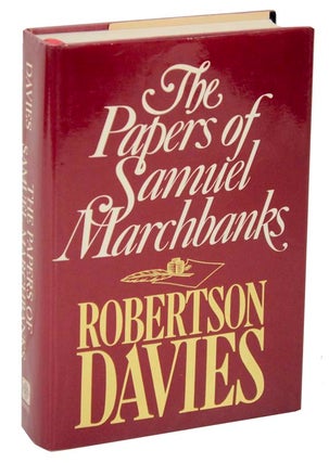 Item #107895 The Papers of Samuel Marchbanks: Comprising the Diary, The Table Talk and A...