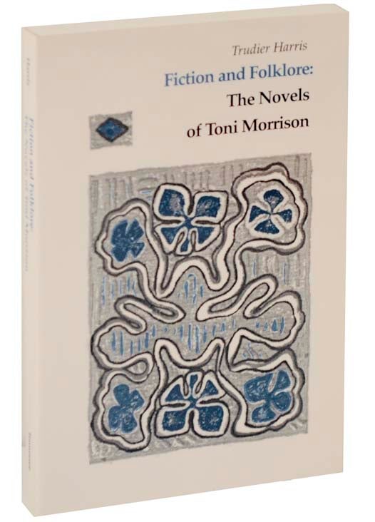 Item #107905 Fiction and Folklore: The Novels of Toni Morrison. Trudier HARRIS.