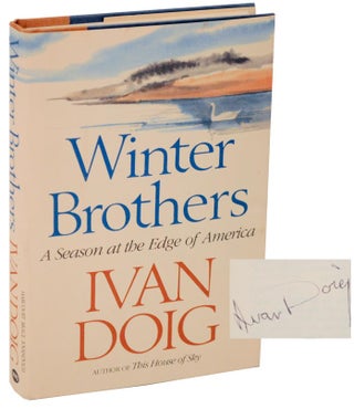 Item #108007 Winter Brothers: A Season at the Edge of America (Signed First Edition). Ivan DOIG