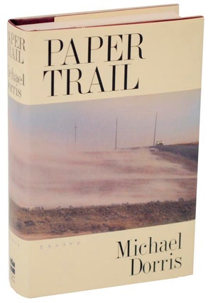 Item #108031 Paper Trail: Essays. Michael DORRIS