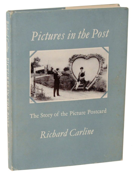 Item #108096 Pictures in the Post: The Story of the Picture Postcard. Richard CARLINE.