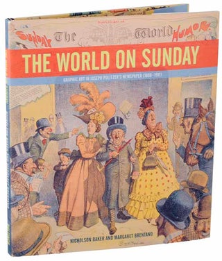 Item #108120 The World on Sunday: Graphic Art in Joseph Pulitzer's Newspaper (1898-1911)....