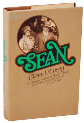 Item #108726 Sean: An Intimate Memoir of Sean O'Casey. Eileen O'CASEY, J C. Trewin