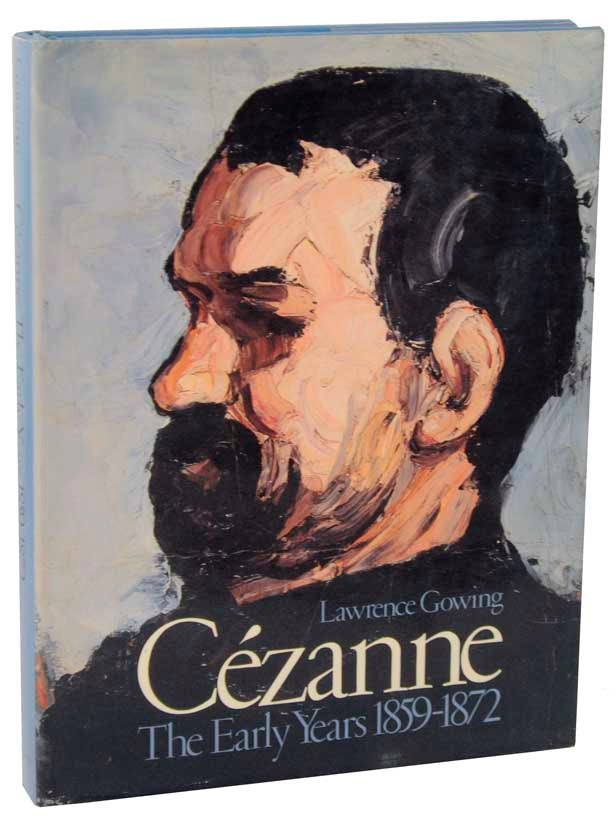 Item #108814 Cezanne: The Early Years 1859-1873. Lawrence GOWING, Mary Anne Stevens, Paul Cezanne.