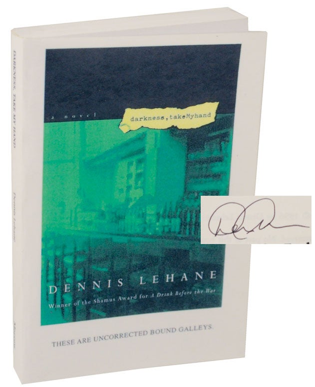 Item #108902 Darkness, Take My Hand (Signed Uncorrected Proof). Dennis LEHANE.