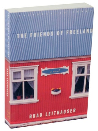 Item #108905 The Friends of Freeland (Advance Reading Copy). Brad LEITHAUSER