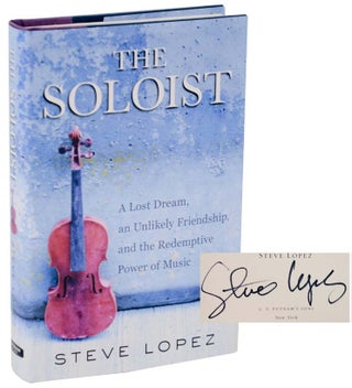 Item #108917 The Soloist: A Lost Dream, an Unlikely Friendship, and the Redemptive Power of...