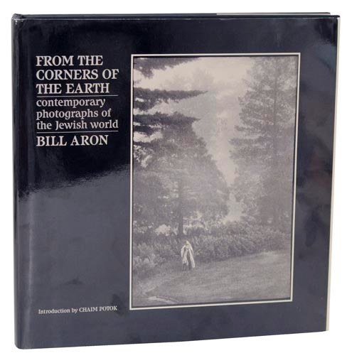 Item #109105 From The Corners of the Earth: Contemporary Photographs of the Jewish World. Bill ARON.