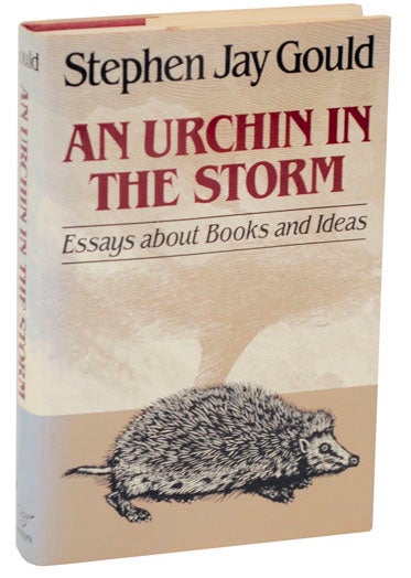 Item #109158 An Urchin in The Storm: Essays about Books and Ideas. Stephen Jay GOULD.