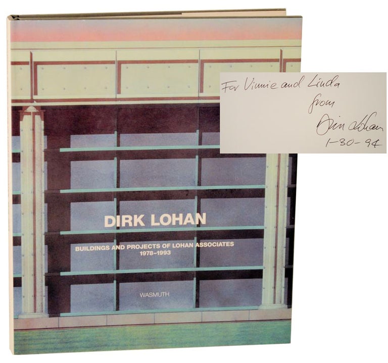 Item #109299 Dirk Lohan: Buildings and Projects of Lohan Associates 1978 -1993 (Signed First Edition). Dirk LOHAN, Cheryl Kent.