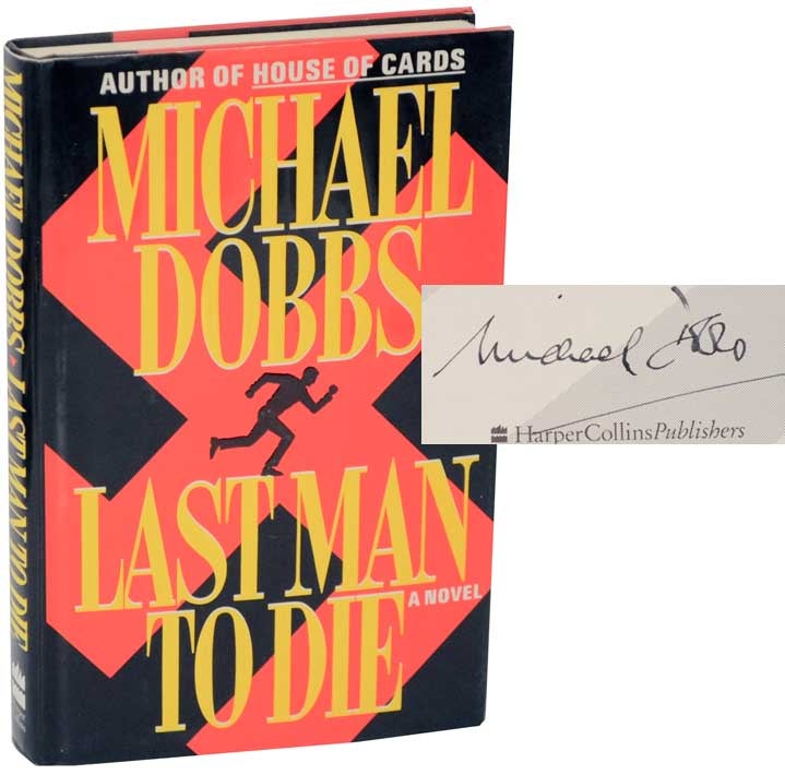 Item #109318 Last Man To Die (Signed First Edition). Michael DOBBS.