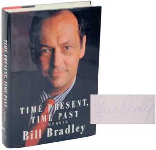 Item #109365 Time Present, Time Past: A Memoir (Signed First Edition). Bill BRADLEY