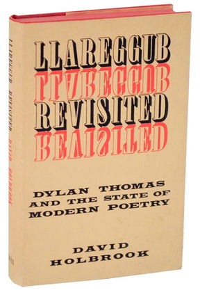 Item #109406 Llareggub Revisited: Dylan Thomas and the State of Modern Poetry. David HOLBROOK