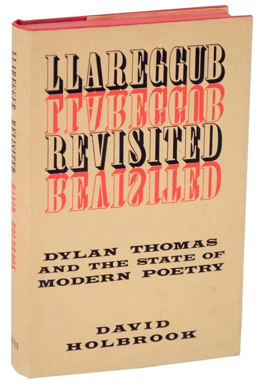 Item #109406 Llareggub Revisited: Dylan Thomas and the State of Modern Poetry. David HOLBROOK.