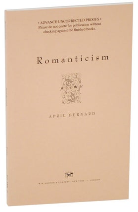 Item #109434 Romanticism (Uncorrected Proof). April BERNARD