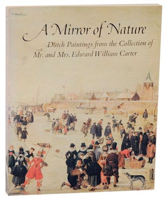Item #109477 A Mirror of Nature: Dutch Paintings from the Collection of Mr. and Mrs. Edward...