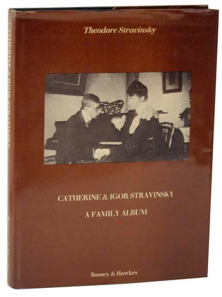 Item #109549 Catherine & Igor Stravinsky: A Family Album. Theodore STRAVINSKY