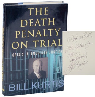 Item #109619 The Death Penalty on Trial: Crisis in American Justice (Signed). Bill KURTIS