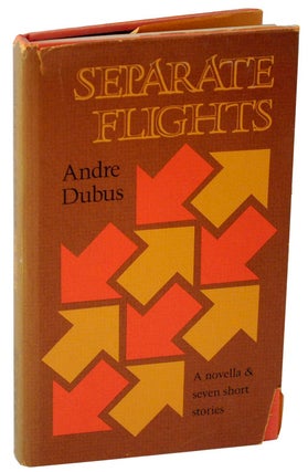 Item #109834 Separate Flights. Andre DUBUS