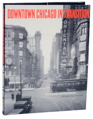 Item #110023 Downtown Chicago In Transition. Eric BRONSKY, Neal Samors