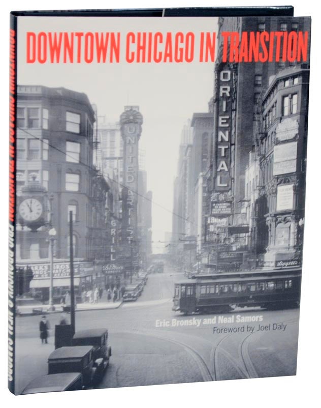 Item #110023 Downtown Chicago In Transition. Eric BRONSKY, Neal Samors.