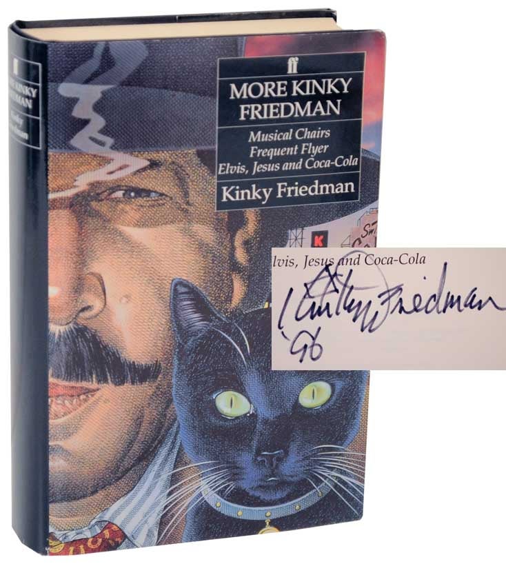 Item #110132 More Kinky Friedman: Musical Chairs, Frequent Flyer and Elvis, Jesus and Coca-Cola (Signed First Edition). Kinky FRIEDMAN.