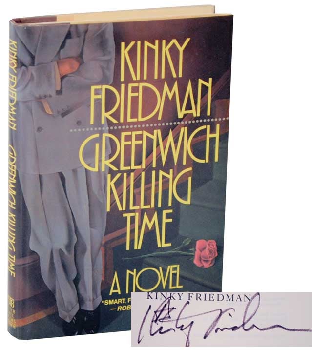 Item #110134 Greenwich Killing Time (Signed First Edition). Kinky FRIEDMAN.