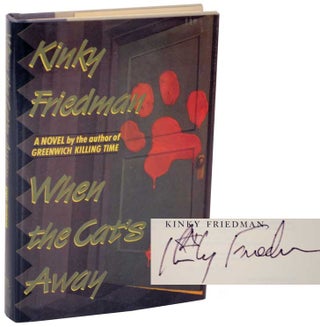 Item #110135 When The Cat's Away (Signed First Edition). Kinky FRIEDMAN