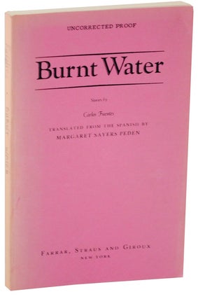 Item #110142 Burnt Water (Uncorrected Proof). Carlos FUENTES