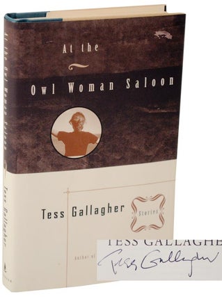 Item #110144 At The Owl Woman Saloon (Signed First Edition). Tess GALLAGHER
