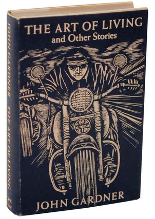 Item #110190 The Art of Living and Other Stories. John GARDNER