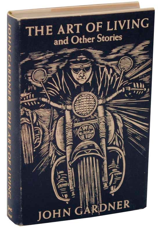 Item #110190 The Art of Living and Other Stories. John GARDNER.