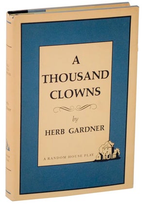 Item #110214 A Thousand Clowns. Herb GARDNER