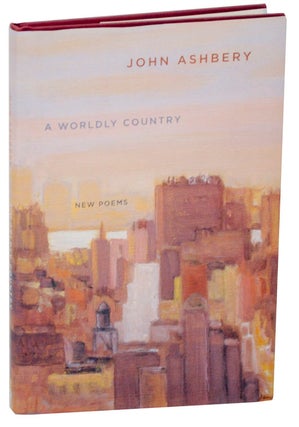 Item #110528 A Worldly Country: New Poems. John ASHBERY
