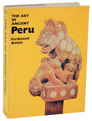 Item #110945 The Art of Ancient Peru. Ferdinand ANTON