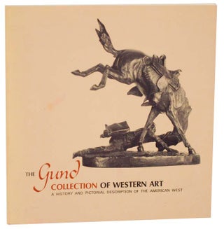 Item #111204 The Gund Collection of Western Art: A History and Pictorial Description of The...