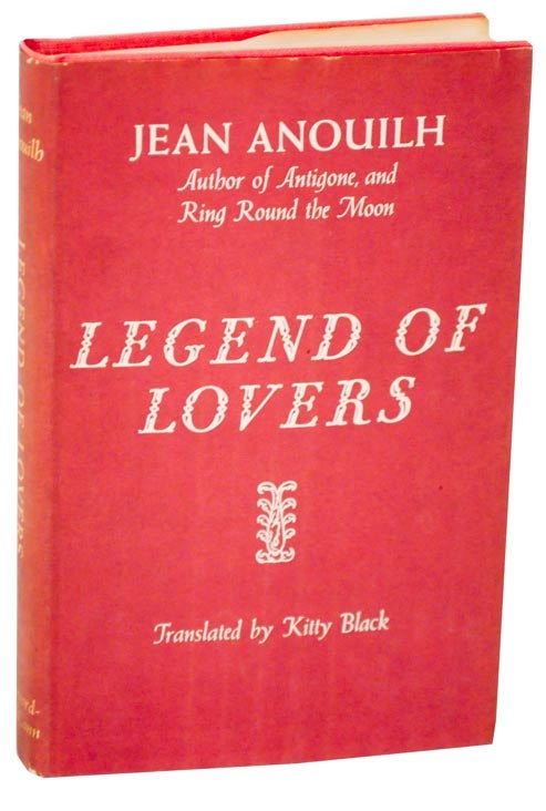 Item #111319 Legend of Lovers (Review Copy). Jean ANOUILH.