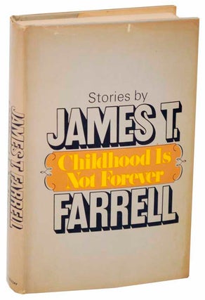 Item #111321 Childhood is Not Forever. James T. FARRELL