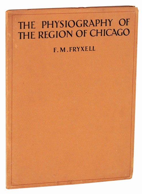 Item #111515 The Physiography of The Region of Chicago. F. M. FRYXELL.