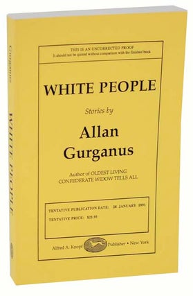 Item #111605 White People (Uncorrected Proof). Allan GURGANUS