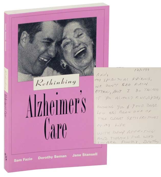 Item #112546 Rethinking Alzheimer's Care (Signed First Edition). Sam FAZIO, Dorothy Seman, Jane Stansell.