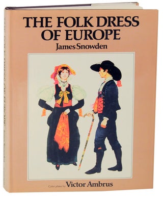 Item #112601 The Folk Dress of Europe. James SNOWDEN