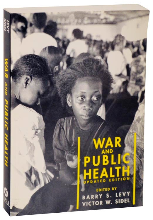 Item #112633 War and Public Health (Updated Edition). Barry S. LEVY, Victor W. Sidel.