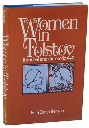 Item #112651 Women in Tolstoy: The Ideal and the Erotic. Ruth C. BENSON