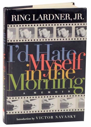Item #112707 I'd Hate Myself in the Morning: A Memoir. Ring LARDNER