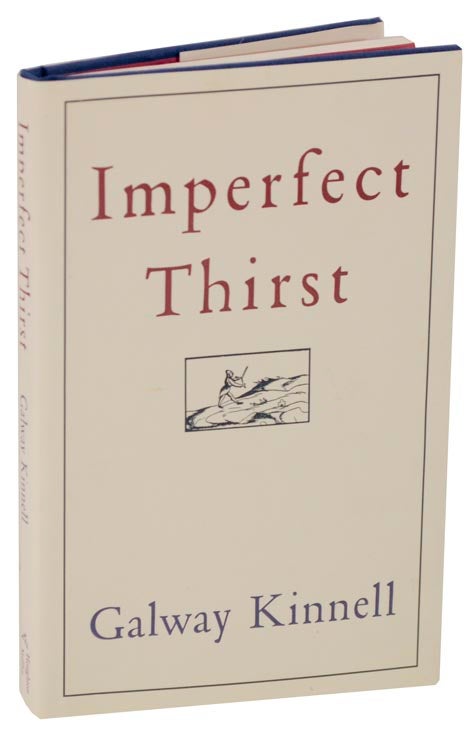 Item #112859 Imperfect Thirst. Galway KINNELL.