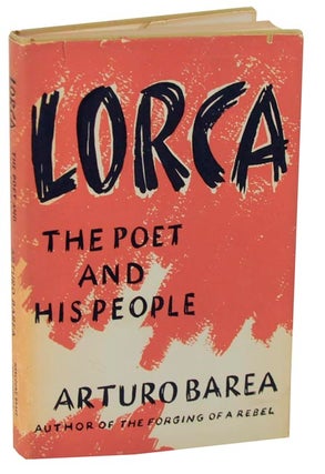 Item #112866 Lorca: The Poet and His People. Arturo BAREA