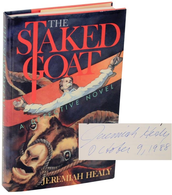 Item #112890 The Staked Goat (Signed First Edition). Jeremiah HEALY.